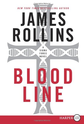 Bloodline: A Sigma Force Novel by James Rollins