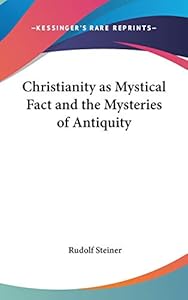 Christianity as Mystical Fact and the Mysteries of Antiquity
