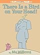 There Is a Bird On Your Head! (An Elephant and Piggie Book)