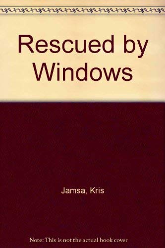 Rescued by Windows by Kris A. Jamsa
