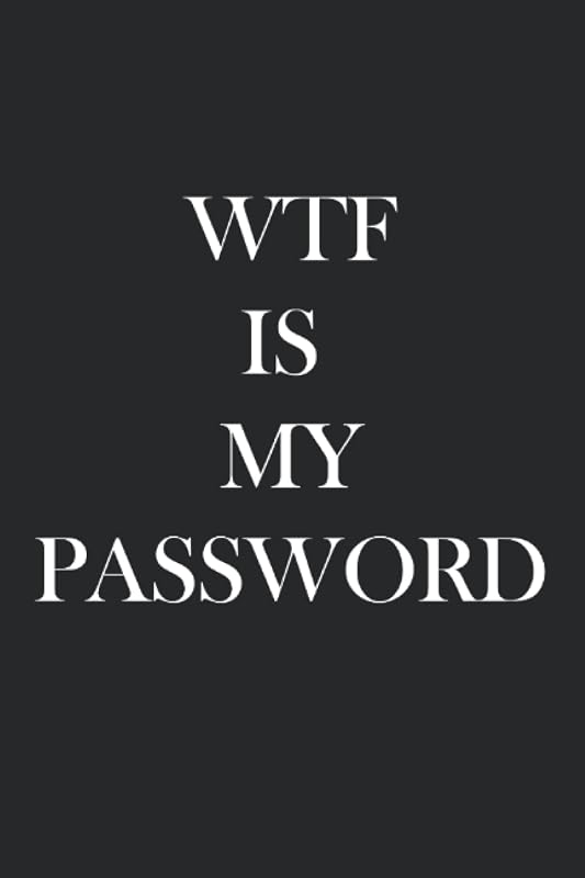 WTF Is My Password: For Keeping Track of your Valuable Online Information. by Symmeka Deryck Gabrinao