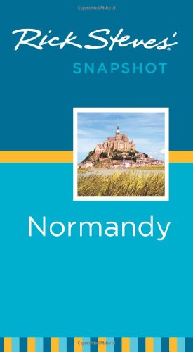 Rick Steves' Snapshot Normandy by Rick Steves