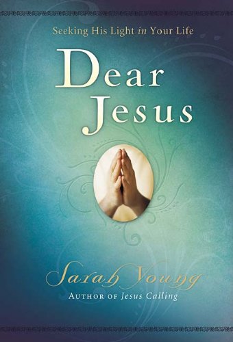Dear Jesus: Seeking His Light in Your Life by Sarah Young