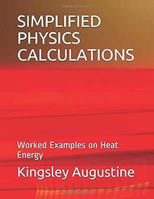 SIMPLIFIED PHYSICS CALCULATIONS: Worked Examples on Heat Energy