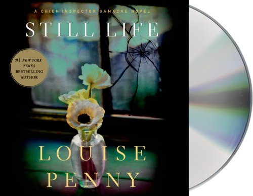 Still Life: A Chief Inspector Gamache Novel by Louise Penny