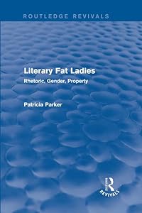 Routledge Revivals: Literary Fat Ladies (1987) by Patricia Parker