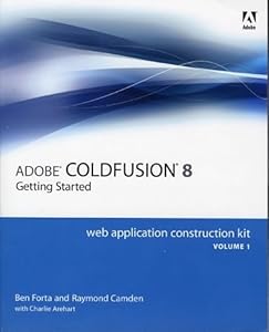 Adobe Coldfusion 8 Web Application Construction Kit: Getting Started