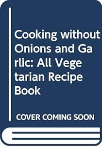 Cooking Without Onions and Garlic by Parul Singhal