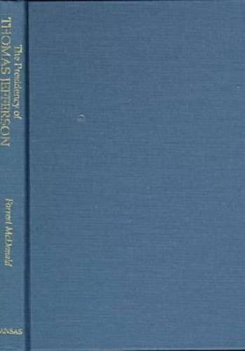 Presidency of Thomas Jefferson (American Presidency (Univ of Kansas Hardcover)) by Clifford S. Griffin