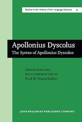 Apollonius Dyscolus (Studies in the History of the Language Sciences)