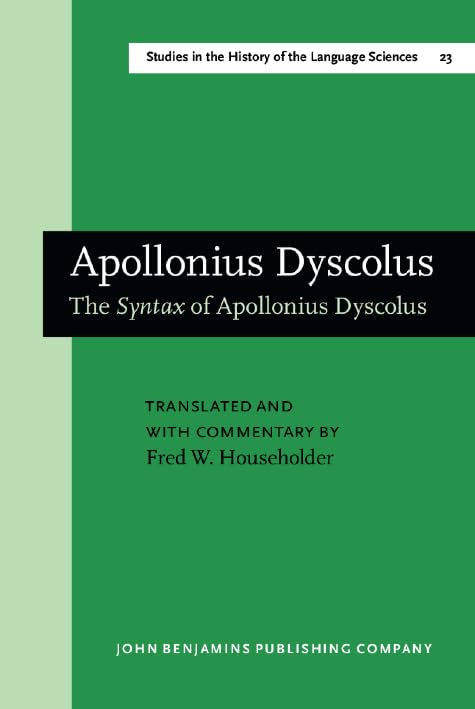Apollonius Dyscolus (Studies in the History of the Language Sciences) by Fred W. Householder