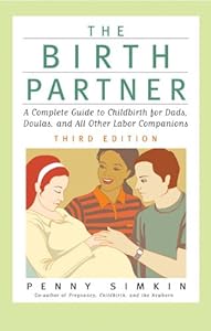 The Birth Partner, Third Edition: A Complete Guide to Childbirth for Dads, Doulas, and All Other Labor Companions