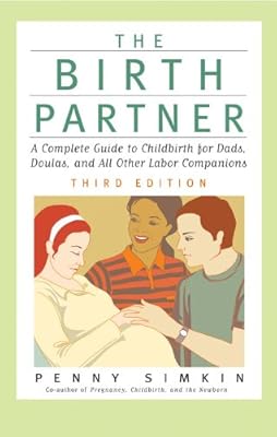 The Birth Partner, Third Edition: A Complete Guide to Childbirth for Dads, Doulas, and All Other Labor Companions