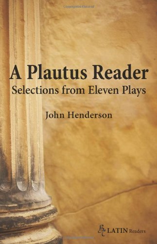 A Plautus Reader: Selections from Eleven Plays (Latin Reader) by John Henderson