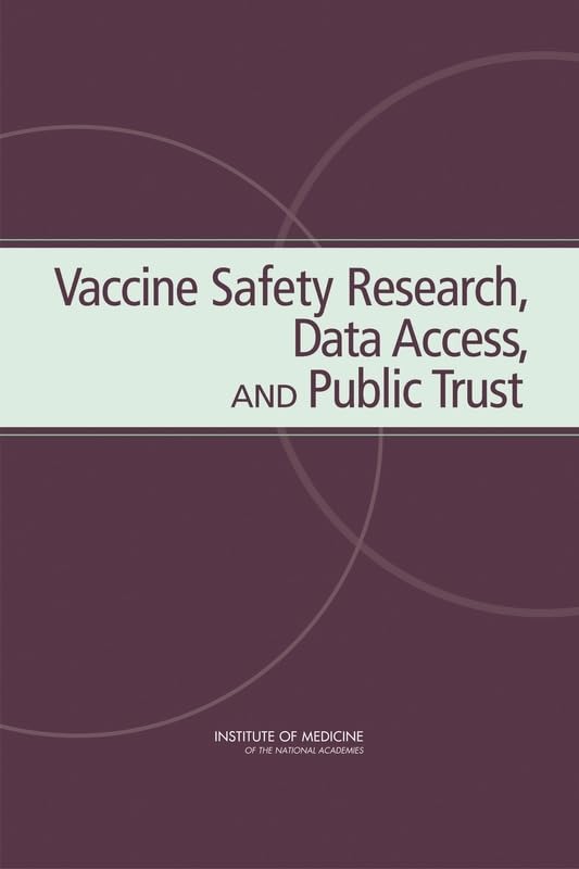 Vaccine Safety Research, Data Access, and Public Trust by Institute of Medicine