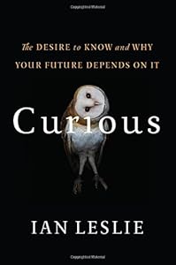 Curious: The Desire to Know and Why Your Future Depends On It