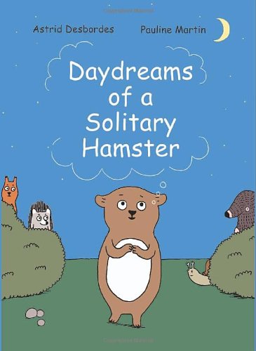 Daydreams of a Solitary Hamster by Astrid Desbordes