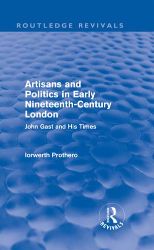 Artisans and Politics in Early Nineteenth-Century London (Routledge Revivals): John Gast and his Times by Iorwerth Prothero