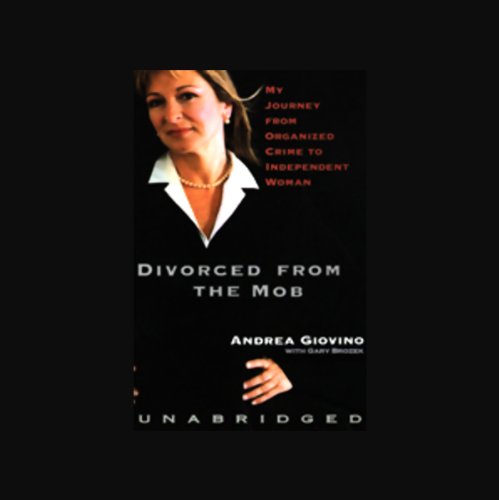 Divorced from the Mob: My Journey From Organized Crime to Independent Woman by Andrea Giovino