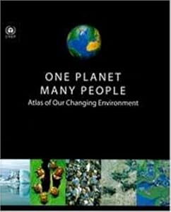 One Planet Many People: Atlas of Our Changing Environment by United Nations