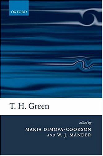 T. H. Green: Ethics, Metaphysics, and Political Philosophy by Maria Dimova-Cookson