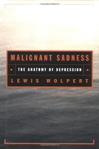 Malignant Sadness: The Anatomy of Depression