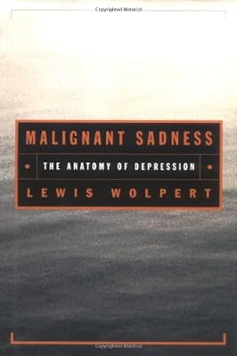 Malignant Sadness: The Anatomy of Depression
