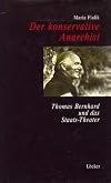 Der konservative Anarchist. Thomas Bernhard und das Staats-Theater.