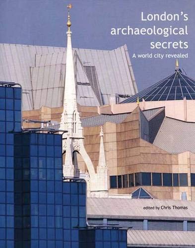 London's Archaeological Secrets by Chris Thomas