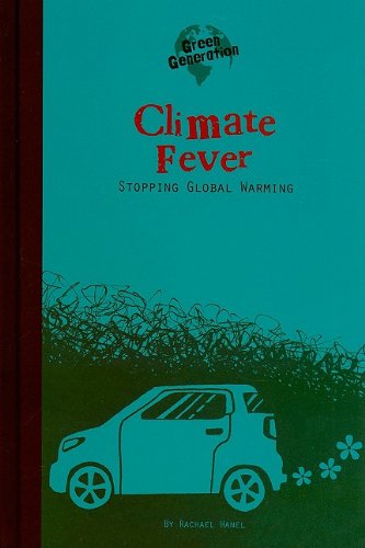 Climate Fever: Stopping Global Warming by Rachael Hanel