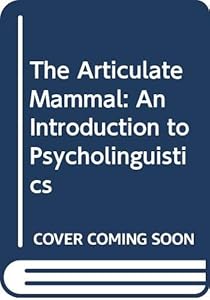The Articulate Mammal: An Introduction to Psycholinguistics