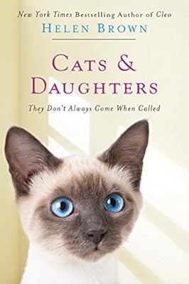 Cats &amp; Daughters: They Don't Always Come When Called