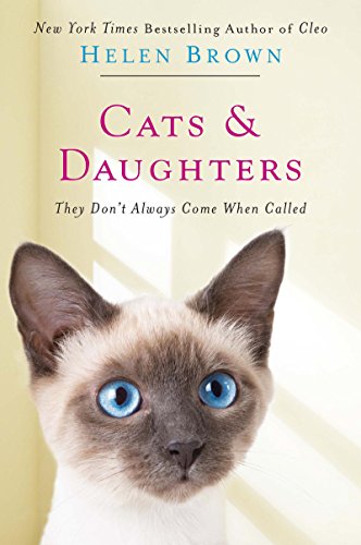 Cats &amp; Daughters: They Don't Always Come When Called by Helen Brown