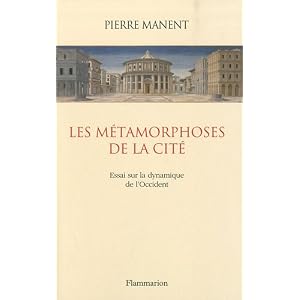 Les métamorphoses de la cité : Essai sur la dynamique de l'Occident