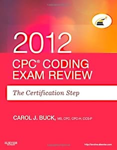 CPC Coding Exam Review 2012: The Certification Step, 1e