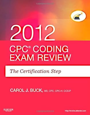 CPC Coding Exam Review 2012: The Certification Step, 1e