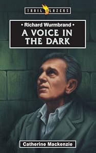 Richard Wurmbrand: A Voice in the Dark