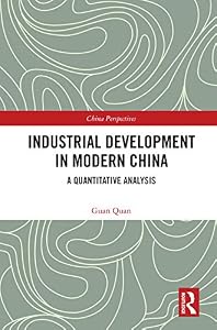 Industrial Development in Modern China: A Quantitative Analysis (ISSN) by Guan Quan