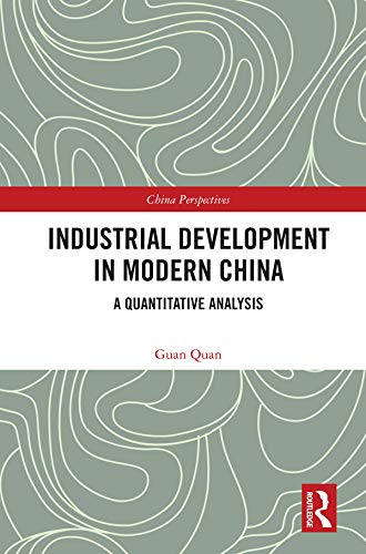 Industrial Development in Modern China: A Quantitative Analysis (ISSN) by Guan Quan