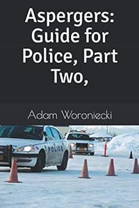 Aspergers: Guide for Police, Part Two,