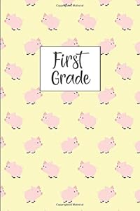 First Grade: Cute Pig Pattern Wide Ruled Composition Book for Journaling, School Notes and Personal Use.