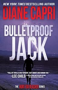 Bulletproof Jack: Hunting Lee Child's Jack Reacher (The Hunt for Jack Reacher Series Book 19) by Diane Capri