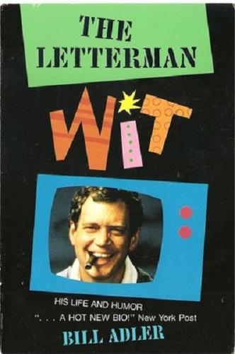 The Letterman Wit: His Life and Humor by Bill Adler