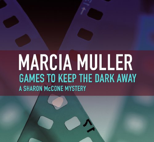 Games to Keep the Dark Away by Marcia Muller