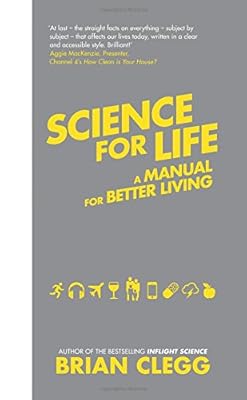 Science for Life: Using the Latest Science to Change our Lives for the Better