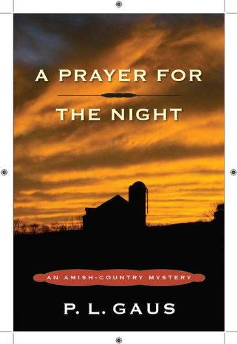A Prayer for the Night: An Amish-Country Mystery by P. L. Gaus