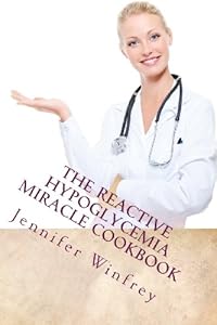 The Reactive Hypoglycemia Miracle Cookbook by Deanna R Miller RN MSN