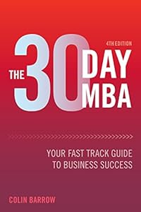 The 30 Day MBA: Your Fast Track Guide to Business Success