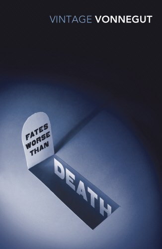 Fates worse than death an autobiographical collage by Kurt Vonnegut