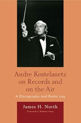 Andre Kostelanetz on Records and on the Air: A Discography and Radio Log